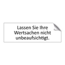 Lassen Sie Ihre Wertsachen nicht unbeaufsichtigt.