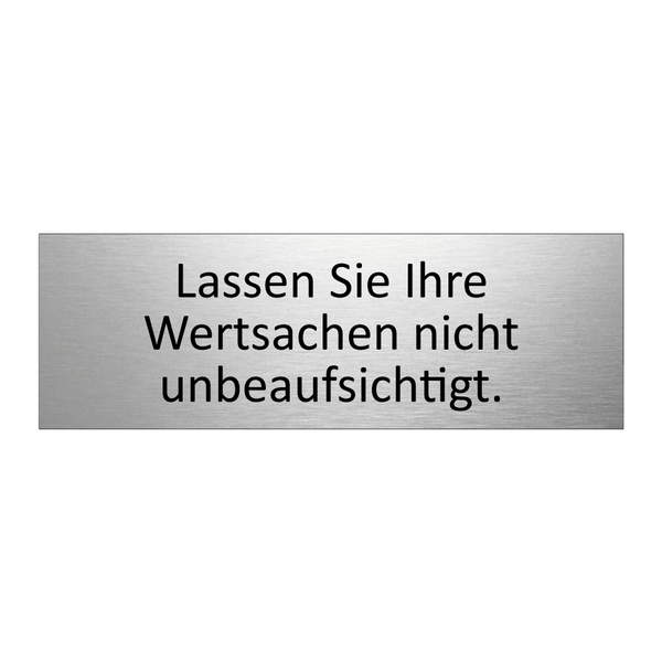 Lassen Sie Ihre Wertsachen nicht unbeaufsichtigt.