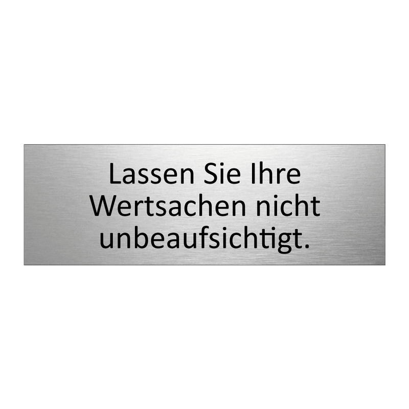 Lassen Sie Ihre Wertsachen nicht unbeaufsichtigt.