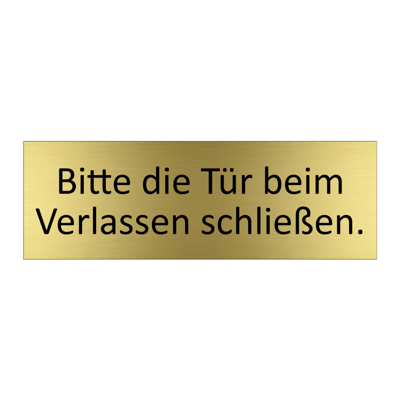 Bitte die Tür beim Verlassen schließen.