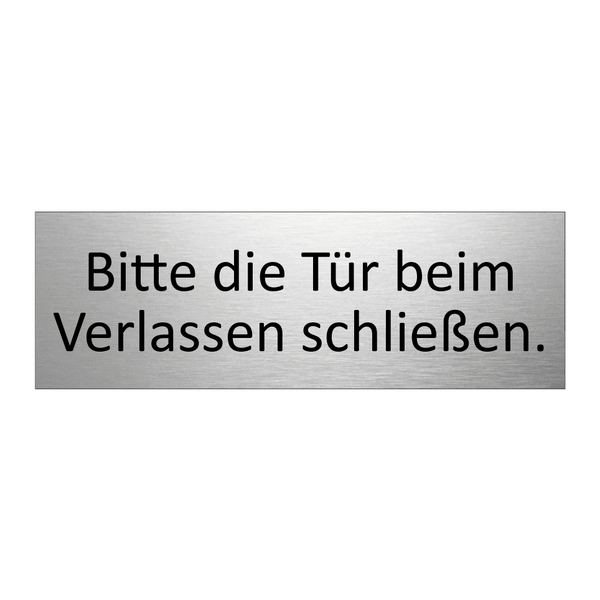 Bitte die Tür beim Verlassen schließen.
