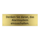 Denken Sie daran, das Alarmsystem einzuschalten.