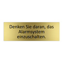 Denken Sie daran, das Alarmsystem einzuschalten.
