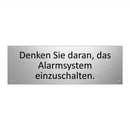 Denken Sie daran, das Alarmsystem einzuschalten.