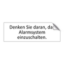 Denken Sie daran, das Alarmsystem einzuschalten.