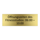 Öffnungszeiten des Fitnessstudios: 06:00 – 10:00
