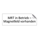 MRT in Betrieb – Magnetfeld vorhanden