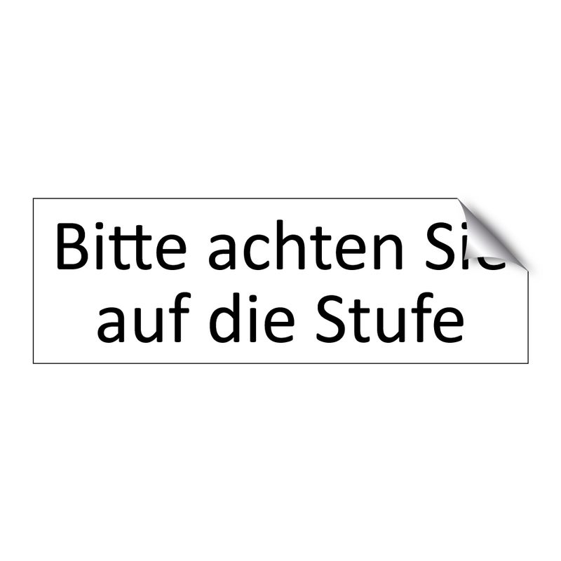 Bitte achten Sie auf die Stufe