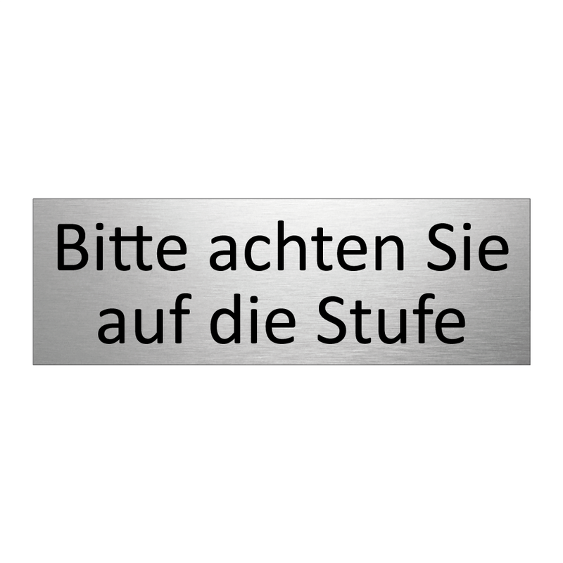 Bitte achten Sie auf die Stufe