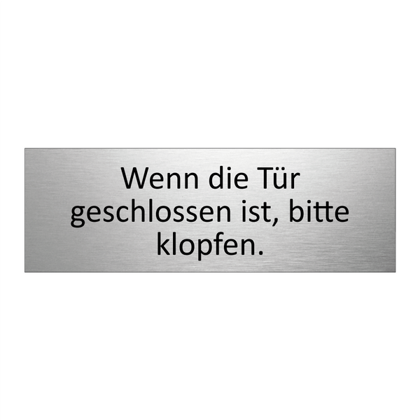 Wenn die Tür geschlossen ist, bitte klopfen.