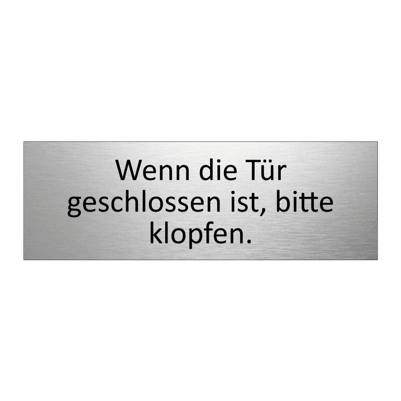 Wenn die Tür geschlossen ist, bitte klopfen.
