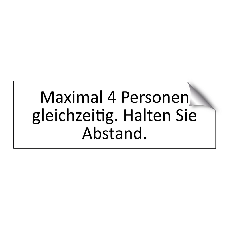 Maximal 4 Personen gleichzeitig. Halten Sie Abstand.