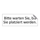 Bitte warten Sie, bis Sie platziert werden.