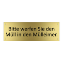 Bitte werfen Sie den Müll in den Mülleimer.