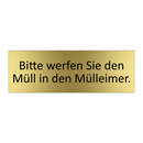 Bitte werfen Sie den Müll in den Mülleimer.