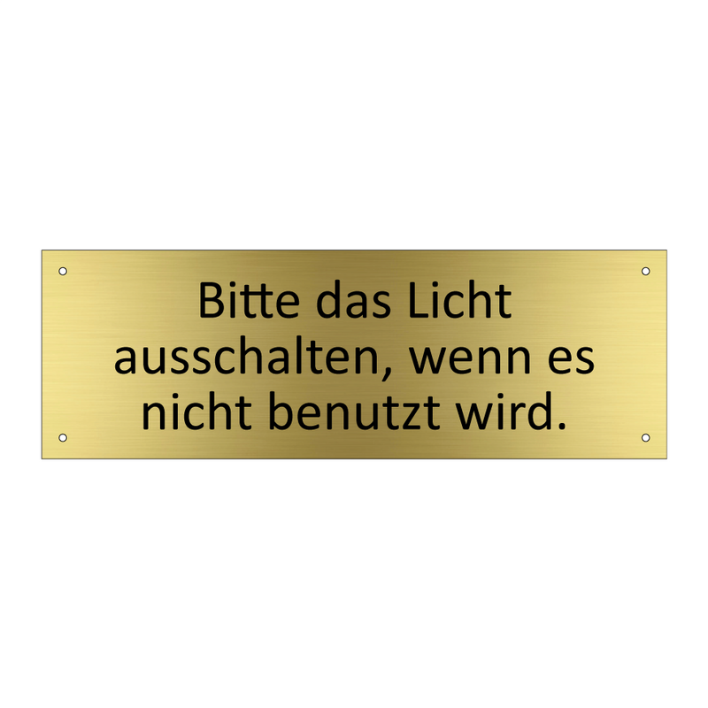 Bitte das Licht ausschalten, wenn es nicht benutzt wird.