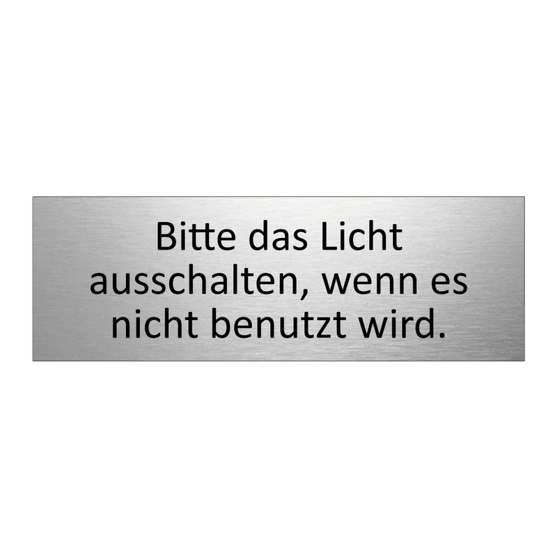 Bitte das Licht ausschalten, wenn es nicht benutzt wird.
