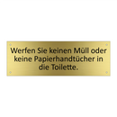 Werfen Sie keinen Müll oder keine Papierhandtücher in die Toilette.
