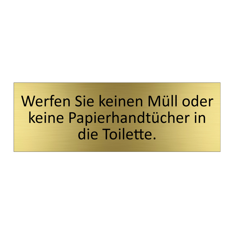 Werfen Sie keinen Müll oder keine Papierhandtücher in die Toilette.