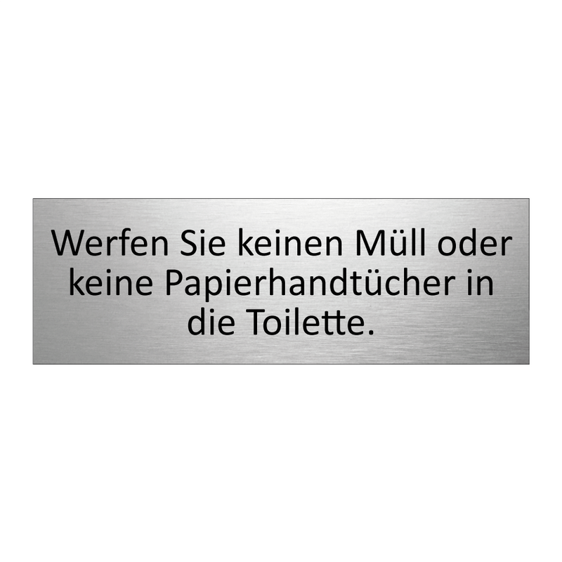 Werfen Sie keinen Müll oder keine Papierhandtücher in die Toilette.