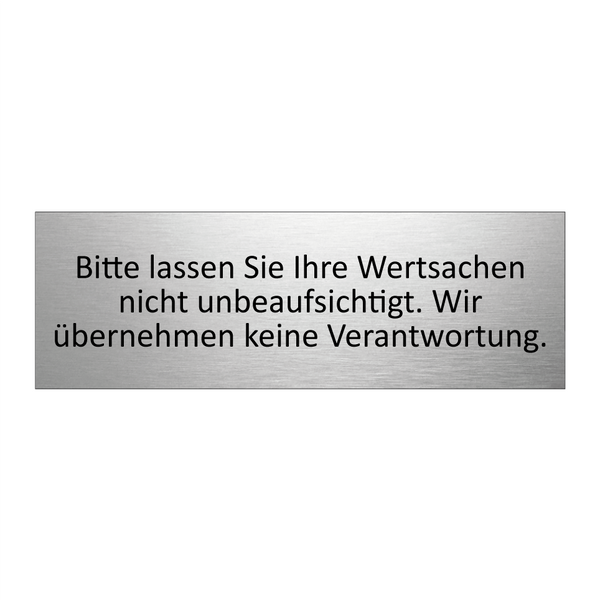 Bitte lassen Sie Ihre Wertsachen nicht unbeaufsichtigt. Wir übernehmen keine Verantwortung.