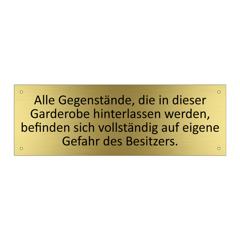 Alle Gegenstände, die in dieser Garderobe hinterlassen werden, befinden sich vollständig auf eigene Gefahr des Besitzers.