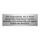 Alle Gegenstände, die in dieser Garderobe hinterlassen werden, befinden sich vollständig auf eigene Gefahr des Besitzers.
