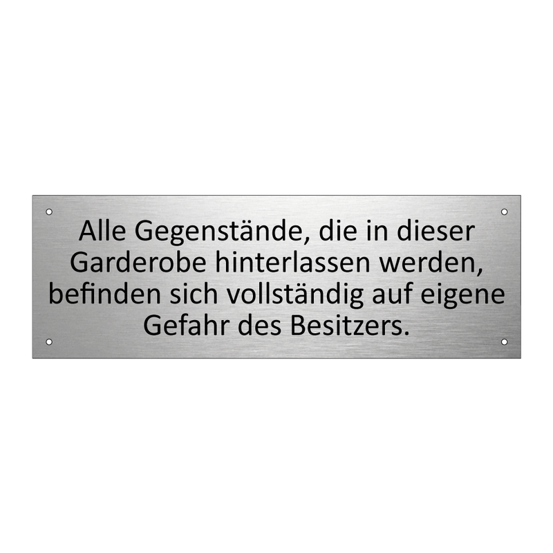 Alle Gegenstände, die in dieser Garderobe hinterlassen werden, befinden sich vollständig auf eigene Gefahr des Besitzers.