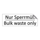 Nur Sperrmüll - Bulk waste only