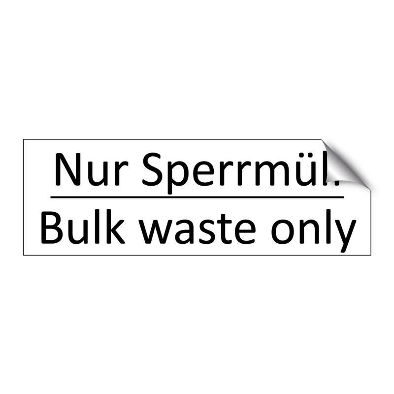 Nur Sperrmüll - Bulk waste only