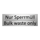 Nur Sperrmüll - Bulk waste only