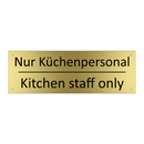 Nur Küchenpersonal - Kitchen staff only