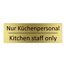 Nur Küchenpersonal - Kitchen staff only