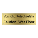 Vorsicht: Rutschgefahr - Caution: Wet Floor