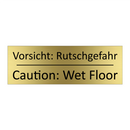 Vorsicht: Rutschgefahr - Caution: Wet Floor