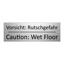 Vorsicht: Rutschgefahr - Caution: Wet Floor