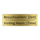 Besuchszeiten: [Zeit] - Visiting Hours: [Time]