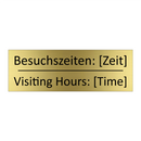 Besuchszeiten: [Zeit] - Visiting Hours: [Time]