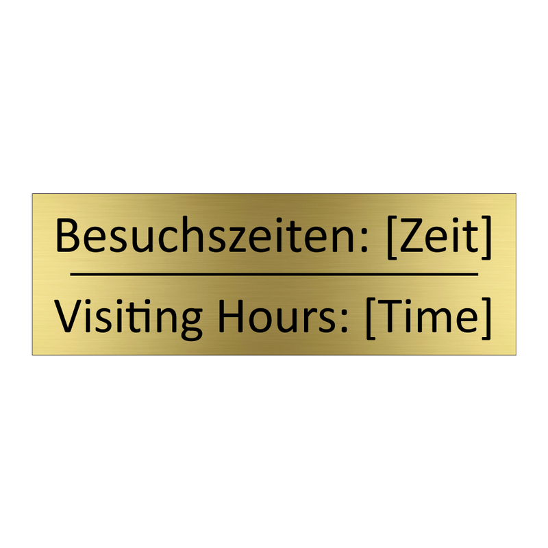 Besuchszeiten: [Zeit] - Visiting Hours: [Time]