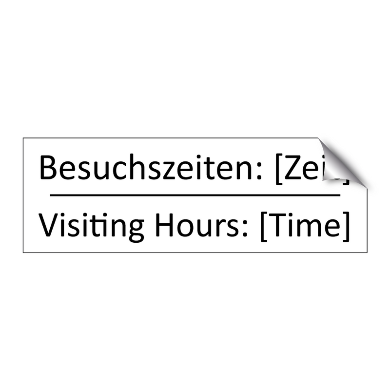 Besuchszeiten: [Zeit] - Visiting Hours: [Time]