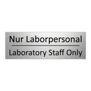 Nur Laborpersonal - Laboratory Staff Only