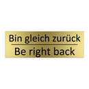 Bin gleich zurück - Be right back