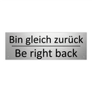 Bin gleich zurück - Be right back