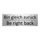 Bin gleich zurück - Be right back