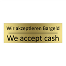 Wir akzeptieren Bargeld - We accept cash