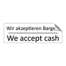 Wir akzeptieren Bargeld - We accept cash