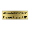 Bitte Ausweis vorzeigen - Please Present ID