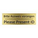 Bitte Ausweis vorzeigen - Please Present ID