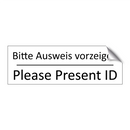 Bitte Ausweis vorzeigen - Please Present ID