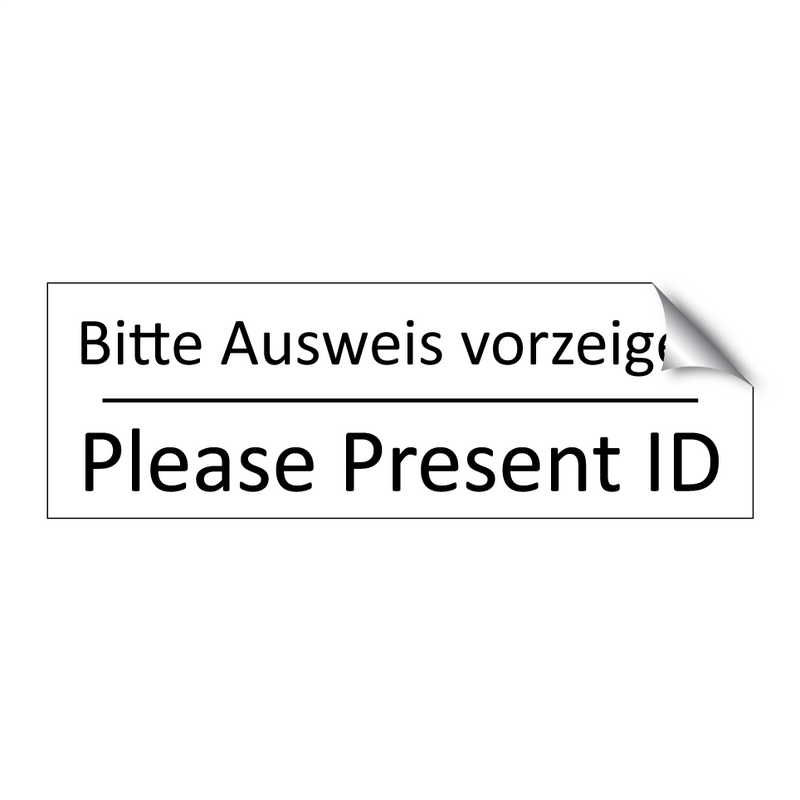 Bitte Ausweis vorzeigen - Please Present ID